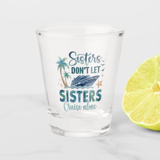 Sisters Cruise Shot Glass, Cruise Squad Gift Glas (Voorkant)