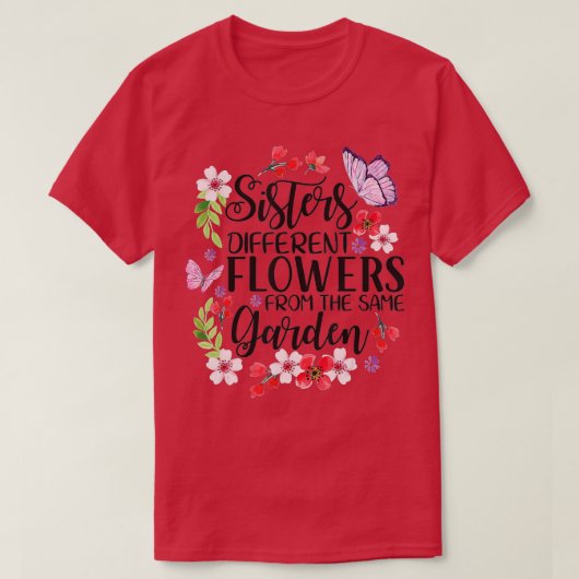 Sisters Different Flowers From Same Garden Funny S T-shirt (Design voorkant)