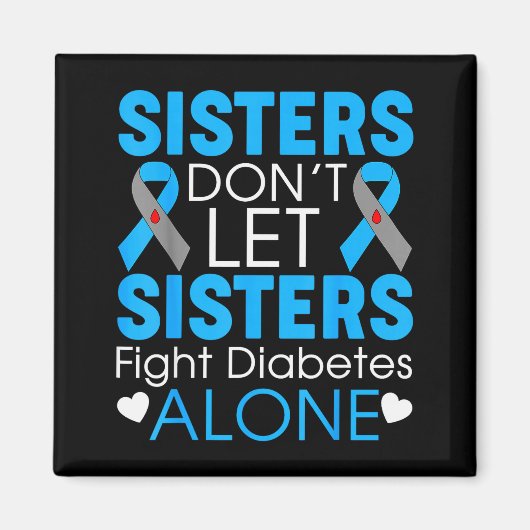 Sisters Don't Let Sisters Fight Diabetes Alone T1d Magneet (Voorkant)
