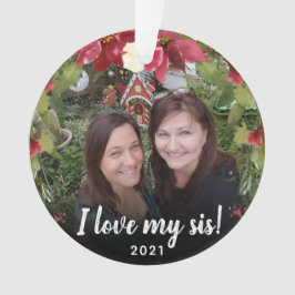 Sisters I Love My Sis 2 Photo KerstGreenery Ornament