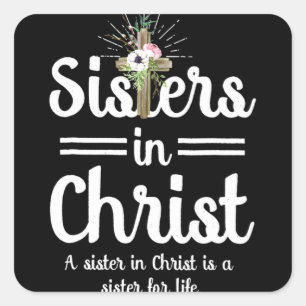 Sisters In Christus is een zus voor het leven Vierkante Sticker