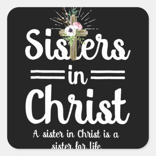 Sisters In Christus is een zus voor het leven Vierkante Sticker (Voorkant)
