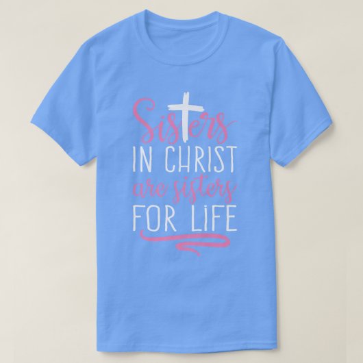 Sisters in Christus zijn zussen voor het leven Hei T-shirt (Design voorkant)