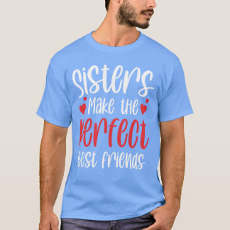 Sisters Makehe Perfect Beste Vriendschap Sister Fi T-shirt