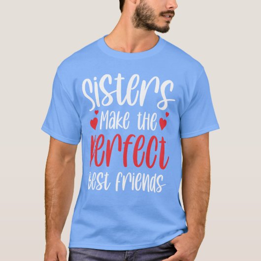 Sisters Makehe Perfect Beste Vriendschap Sister Fi T-shirt (Voorkant)