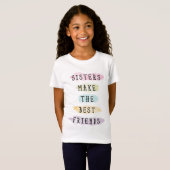 Sisters maken de beste vrienden t-shirt (Voorkant volledig)