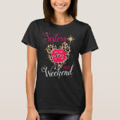 Sisters Weekend 2023 Vacation Girls Trip better th T-shirt (Voorkant)