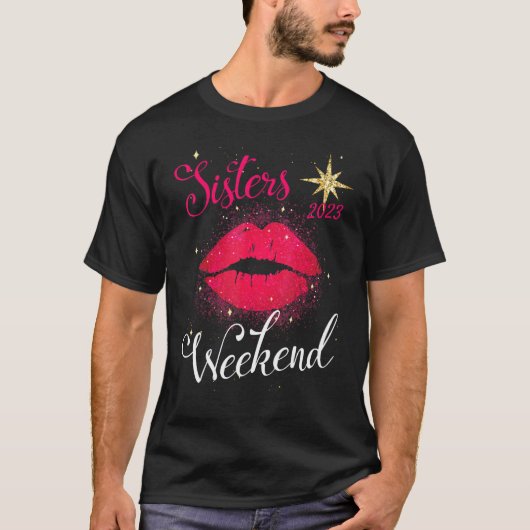 Sisters Weekend 2023 Vacation Girls Trip better th T-shirt (Voorkant)
