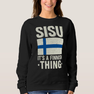 Sisu Het is een Fins ding Finland Fiag Suomi Finn Trui
