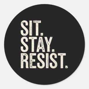 Sit Stay Resist Dogs Fun Lovers Politiek protest Ronde Sticker