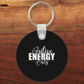 Sitive Energy Only - Sitivity Werful Men Women Sleutelhanger (Voorkant)