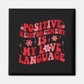 Sitive Reinforcement Is My Love Language Valentine Magneet (Voorkant)