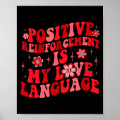 Sitive Reinforcement Is My Love Language Valentine Poster (Voorkant)