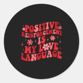 Sitive Reinforcement Is My Love Language Valentine Ronde Sticker (Voorkant)