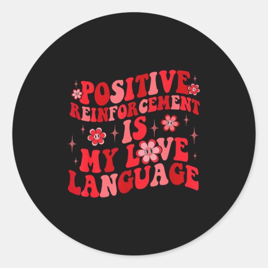 Sitive Reinforcement Is My Love Language Valentine Ronde Sticker (Voorkant)