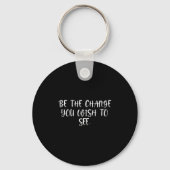 Sitive Work Quotes_ Be The Change You Wio See Sleutelhanger (Voorkant)