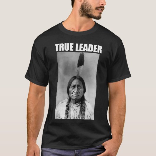 Sitting Bull: True Leader T-shirt (Voorkant)