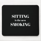 Sitting Is The New Smoking Muismat (Voorkant)
