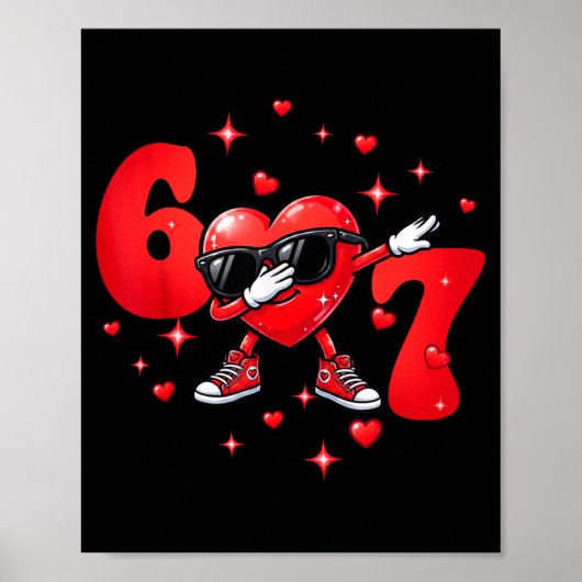 Six Seven 67 6 7 Meme Dabbing Heart Valentines Bro Poster (Voorkant)