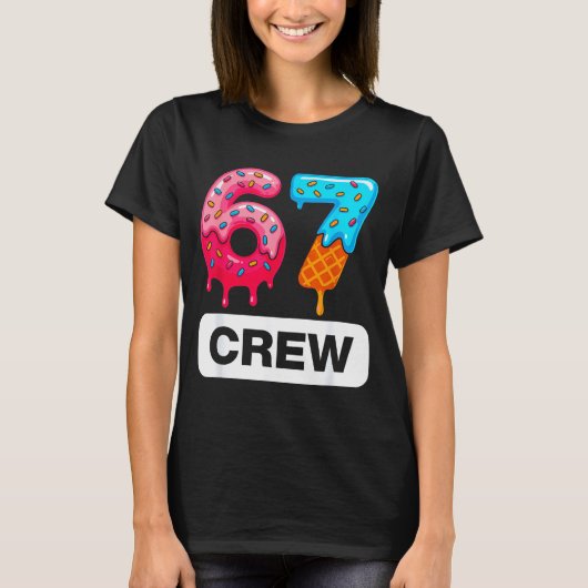 Six Seven 67 Birthday Crew Ice Cream Cake Gen Alph T-shirt (Voorkant)