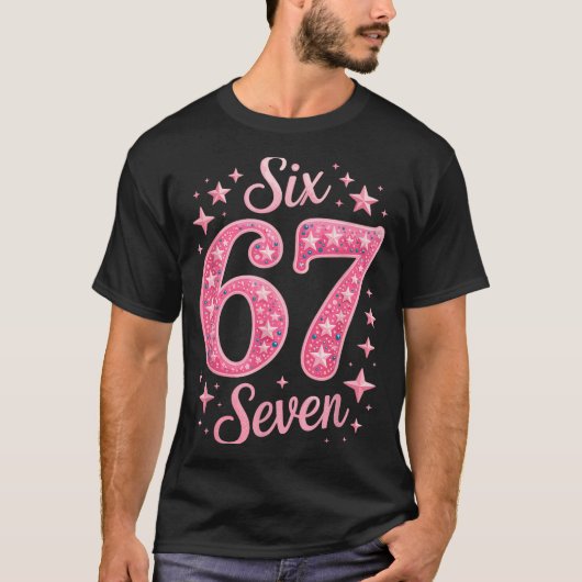 Six Seven 67 Birthdayalpha Slang Gen 67th Number 6 T-shirt (Voorkant)