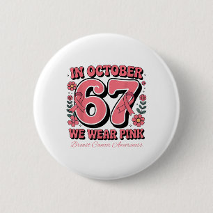 Six Seven 67 Meme In Oktober dragen we Roze Borst  Ronde Button 5,7 Cm