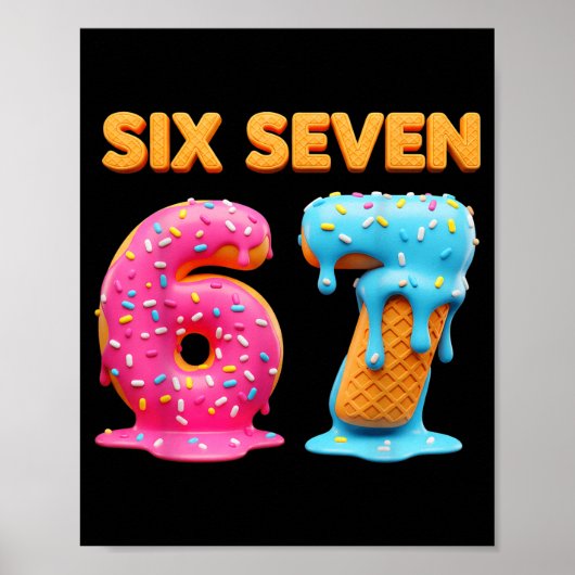 Six Seven 67 Number Meme Ice Cream Drip Gen Alpha  Poster (Voorkant)