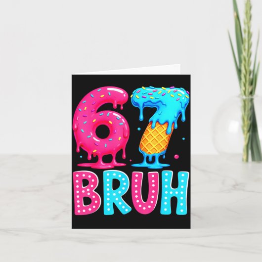 Six Seven Bruh 67 Ice Cream Drip For Men Women Kid Kaart (Voorkant)