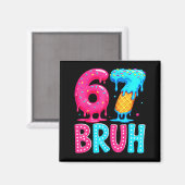 Six Seven Bruh 67 Ice Cream Drip For Men Women Kid Magneet (Voorkant / Achterkant)