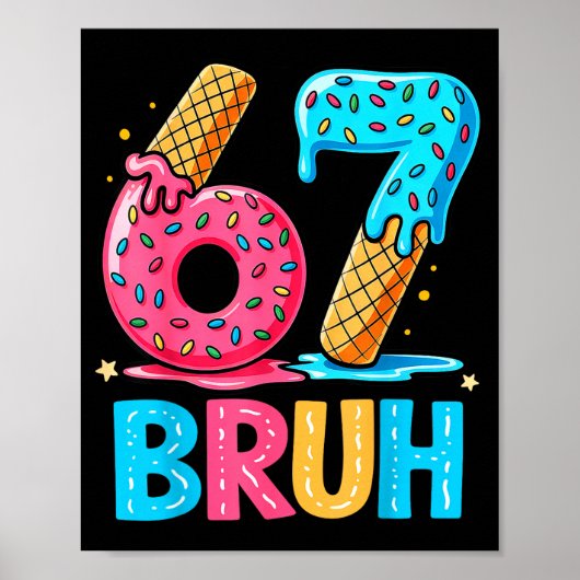 Six Seven Bruh 67 Ice Cream Drip For Men Women Kid Poster (Voorkant)