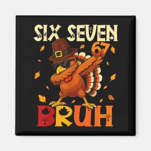 Six Seven Bruh 6 7 Meme Dabbing Turkije Dankzeggin Magneet