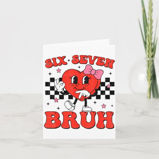 Six Seven Bruh 6 7 Meme Funny Valentines Day Girls Kaart (Voorkant)