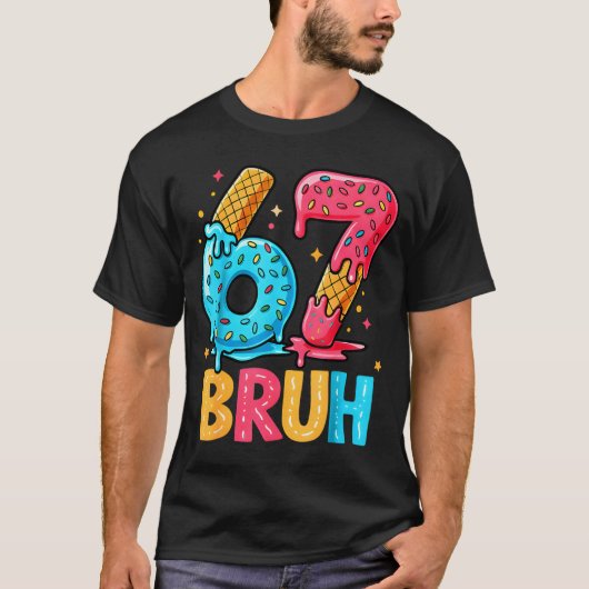 Six Seven Ice Cream Drip Cool Meme 67 Bruh Funny N T-shirt (Voorkant)