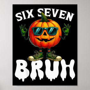 Six Seven Meme 6 7 Funny Bruh Pompoen Halloween Co Poster
