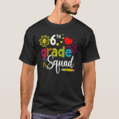 Sixth Grade Squad Back To School 6th Grader Teache T-shirt (Voorkant)