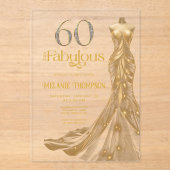 Sixty and Fabulous Gold Dress 60th Birthday Acryl Uitnodigingen (Voorkant)