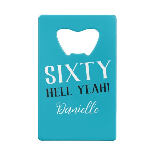 Sixty Hell ja! Turquoise 60ste verjaardag Creditkaart Flessenopener (Achterkant)