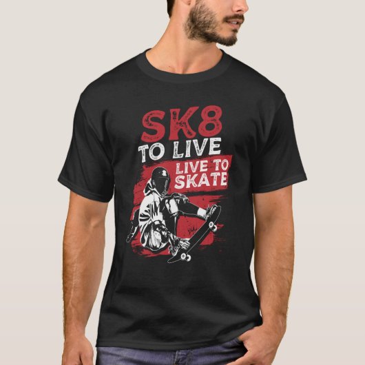 SK8 To Live Skateboarding Skateboarder Skater T-shirt (Voorkant)
