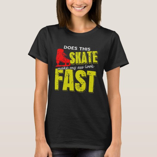 Skate Makes Me Look Fast Bold Funny Ice Skater T-shirt (Voorkant)