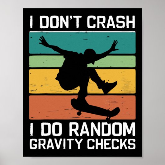 Skateboard I Don't Crash I Do Random Gravity Check Poster (Voorkant)