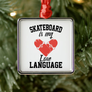 Skateboard is mijn liefdestaal - Grappige Skateboa Metalen Ornament
