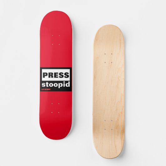 skateboard "PRESS STOOPID" (Voorkant)