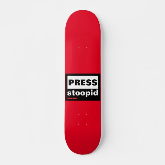 skateboard "PRESS STOOPID" (Voorkant)