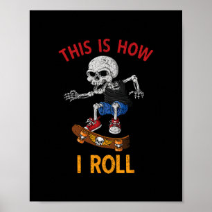 Skateboarden Dit is hoe ik skelet Skateboa rol Poster