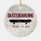 Skateboarden is alles keramisch ornament (Voorkant)