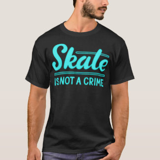 Skateboarden is een misdaad 1 2 t-shirt