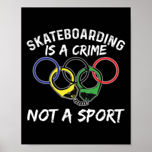 Skateboarden Is Een Misdaad Niet Een Sport Skatebo Poster