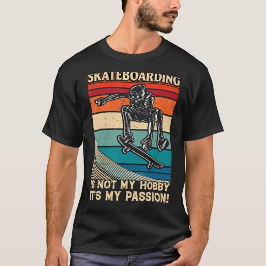 Skateboarden is niet mijn hobby, het is mijn passi t-shirt (Voorkant)