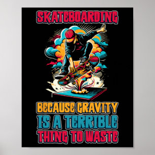 Skateboarden omdat zwaartekracht een verschrikkeli poster