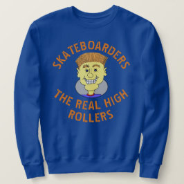 SKATEBOARDERS DE ECHTE HIGH ROLLERS TRUI